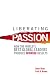 Liberating Passion:...