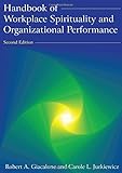 Handbook of workplace spirituality and organizational performance