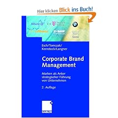 Corporate Brand Management: Marken als Anker strategischer F�hrung von Unternehmen