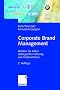 Corporate Brand Management: Marken als Anker strategischer F�hrung von Unternehmen