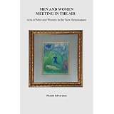 Men and Women Meeting in the Air: Acts of Men and Women in the New Renaissance