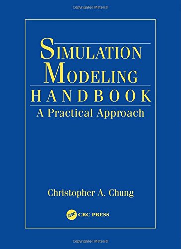 Simulation Modeling Handbook: A Practical Approach (INDUSTRIAL AND MANUFACTURING ENGINEERING SERIES)
