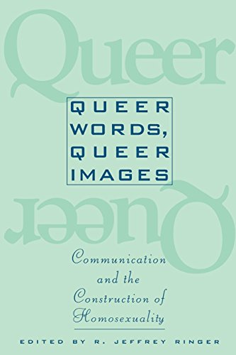 Queer Words, Queer Images: Communication and the Construction of Homosexuality