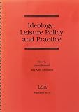 Ideology, leisure policy and practice : proceedings of the Leisure Studies Association Annual Conference, College of St. Mark and St. John, April 2-4, 1990