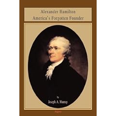 Alexander Hamilton America's Forgotten Founder (Hc)