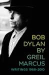 Bob Dylan by Greil Marcus: Writings 1...