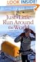 Just a Little Run Around the World: 5 Years, 3 Packs of Wolves and 53 Pairs of Shoes. Rosie Swale Pope