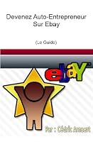Devenez Auto Entrepreneur Sur Ebay ! (Le Guide) (E-Commerce Facile)