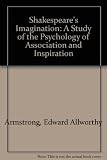 Shakespeare's imagination : a study of the psychology of association and inspiration