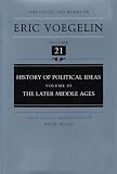 History of Political Ideas, Volume 3 (Cw21): The Later Middle Ages