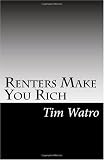 Renters Make You Rich: How I Turned One House Into Income For Life! (Volume 1)