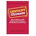 Instant Chinese: How to express 1,000 different ideas with just 100 key words and phrases! (Instant Phrasebook Series)