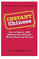 Instant Chinese: How to express 1,000 different ideas with just 100 key words and phrases! (Instant Phrasebook Series)