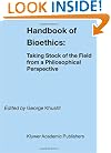 Handbook of Bioethics:: Taking Stock of the Field from a Philosophical Perspective (Philosophy and Medicine)