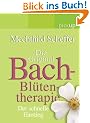 Die Original Bach-Bl�ten-Therapie: Der schnelle Einstieg