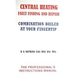 Central Heating Fault Finding and Repair Combination Boiler: Instant Guide to Combination Boiler Problems, Possible Causes and Remedial Actions'