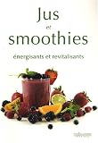 Revue Editeur Guy Tredaniel  / Jus et Smoothies : Energisants et revitalisants