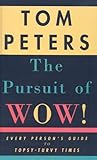 Pursuit Of Wow!: Every Person's Guide To Topsy-turvy Times