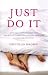 Just Do It: How One Couple Turned Off the TV and Turned On Their Sex Lives for 101 Days (No Excuses!)