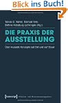 Die Praxis der Ausstellung: �ber muse...