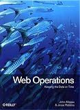 Web Operations: Keeping the Data On Time Image of Web Operations: Keeping the Data On Time