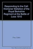 Responding to the call : the Kitchener battalions of the Royal Berkshire Regiment at the Battle of Loos 1915