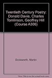 Donald Davie / prepared for the [Open University] Course Team by Martin Dodsworth. Charles Tomlinson / prepared for the [Open University] Course Team by Michael Edwards. Geoffrey Hill / prepared for t