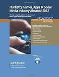 IMAGE OF Plunkett's Games, Apps and Social Media Industry Almanac 2012: Gaming Industry Market Research, Statistics, Trends & Leading Companies