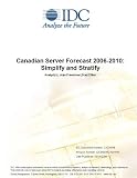 Review IDC Research  / Canadian Server Forecast 2006-2010: Simplify and Stratify