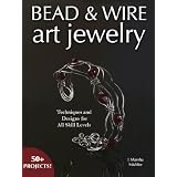 Bead and Wire Art Jewelry: Techniques and Designs for All Skill Levelspar J. Marsha Michler