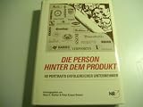 Die Person hinter dem Produkt. 40 Portraits erfolgreicher Unternehmer