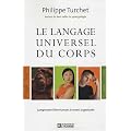 Le langage universel du corps : Comprendre l'�tre humain � travers la gestuelle