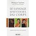 Le langage universel du corps : Comprendre l'�tre humain � travers la gestuelle