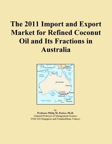 The 2011 Import and Export Market for Refined Coconut Oil and Its Fractions in Australia