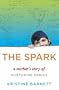 The Spark: A Mother's Story of Nurturing Genius