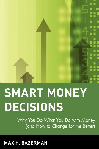 smart money decisions why you do what you do with money and how to change for the better