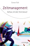 Zeitmanagement: Schluss mit dem Termindruck! - Simon Falk