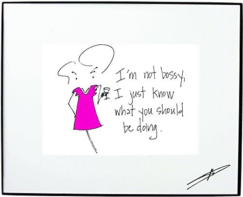 Mary Phillips 8 x 10 Framed Art - I'm Not Bossy, I Just Know What You Should Be Doing.