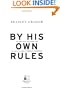 By His Own Rules : The Ambitions, Successes, and Ultimate Failures of Donald Rumsfeld