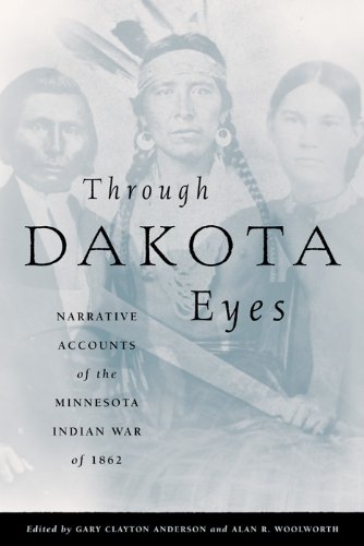 Through Dakota Eyes: Narrative Accounts of the Minnesota Indian War of 1862