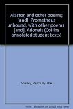 Alastor, and other poems; [and], Prometheus unbound, with other poems; [and], Adonais