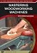 MASTERING WOODWORKING MACHINES - DVD - By Mark Duginske