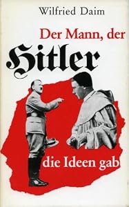 Der Mann, der Hitler die Ideen gab. Die sektiererischen Grundlagen des Nationalsozialismus