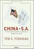 China, S.a./ China, Inc.: Como La Nueva Potencia Industrial Desafia Al Mundo / How the Rise of the Next Superpower Challenges America and the World (Arena Abierta / Open Sand) (Spanish Edition)