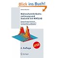 Wahrscheinlichkeitsrechnung und Statistik mit MATLAB: Anwendungsorientierte Einf�hrung f�r Ingenieure und Naturwissenschaftler