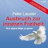 Ausbruch zur inneren Freiheit: Mut, eigene Wege zu gehen (1 MP3 CD)