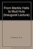 From marble halls to mud huts