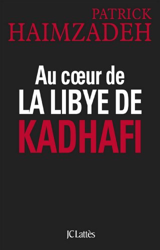 Au coeur de la Libye de Kadhafi (Essais et documents) Au coeur de la Libye de Kadhafi (Essais et documents)