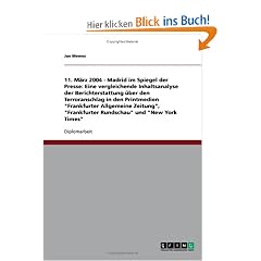 11. M�rz 2004 - Madrid im Spiegel der Presse: Eine vergleichende Inhaltsanalyse der Berichterstattung �ber den Terroranschlag in den Printmedien ... "Frankfurter Rundschau" und "New York Times"