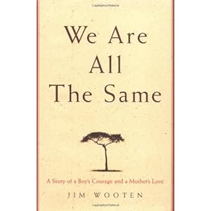 We Are All The Same: A Story of a Boy's Courage and a Mother's Love